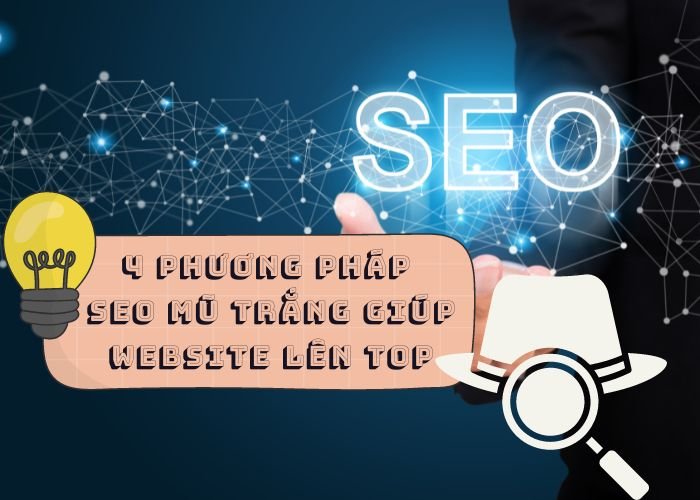 4 phương pháp Seo mũ trắng giúp website lên top